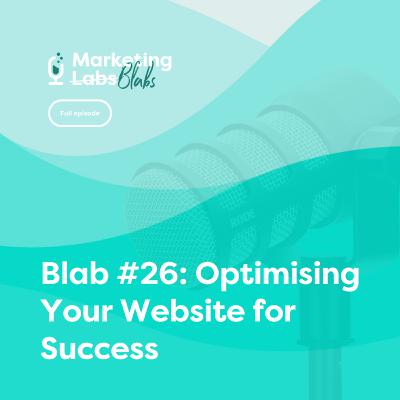 Blab #26: Optimising Your Website for Success
