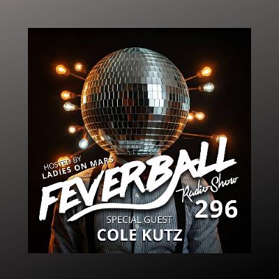 Feverball Radio Show 296 with Ladies On Mars + Cole Kutz