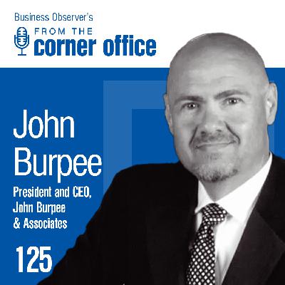 Getting to yes utilizing patience and purpose with real estate executive John Burpee Getting to yes utilizing patience and purpose with real estate executive John Burpee