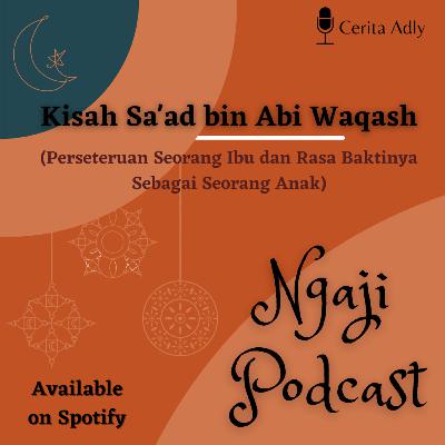 Ngaji Podcast Ep. 19 - Kisah Sa'ad bin Abi Waqash Ngaji Podcast Ep. 19 - Kisah Sa'ad bin Abi Waqash