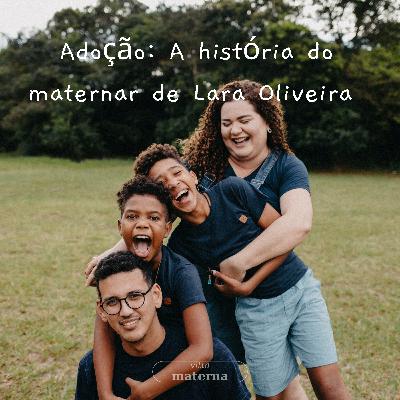 Adoção: A história do maternar de Lara Oliveira #24