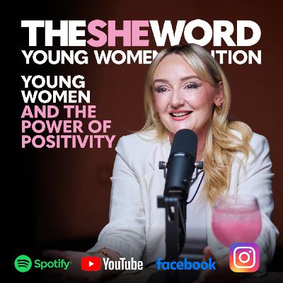 TSW Young Women's Edition S4/02 - Young Women and The Power of Positivity