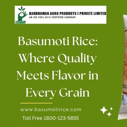 Basumoti Rice Where Quality Meets Flavor in Every Grain