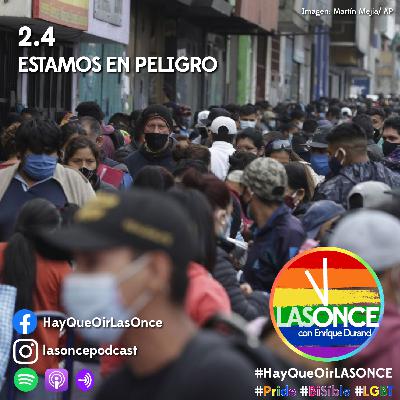 LAS ONCE con Enrique Durand - 2.4 - Estamos en peligro