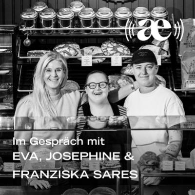 #23 | Dieses Familienunternehmen zeigt wie Inklusion in der Praxis aussieht – mit Eva, Josephine & Franziska Sares (konzept : greissler)
