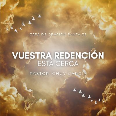 VUESTRA REDENCION ESTA CERCA | CHUY GARCIA | SEP 28 2025 / 11:30 AM