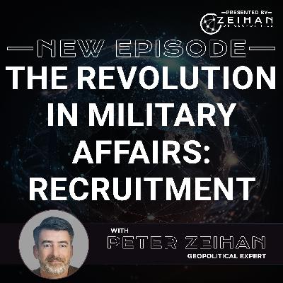 The Revolution in Military Affairs: Recruitment || Peter Zeihan