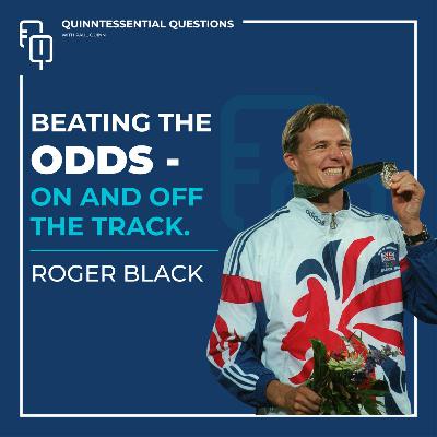 #42. Quinntessential Questions with Roger Black: Beating The Odds - On & Off The Track #42. Quinntessential Questions with Roger Black: Beating The Odds - On & Off The Track