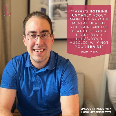 Ep. 151: Inside IVF: A Husband's Perspective Ep. 151: Inside IVF: A Husband's Perspective