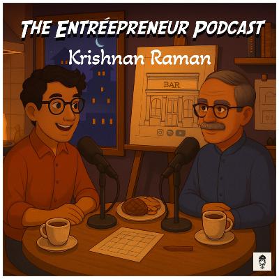 Episode #22 - Krishnan Raman Episode #22 - Krishnan Raman