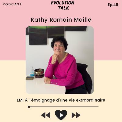#49 Kathy Romain Maille : EMI & Témoignage d'une vie extraordinaire