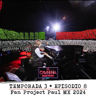 T3 Ep08 • Fan Project Paul McCartney MX 2024