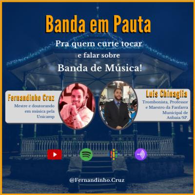 Banda em Pauta PodCast Ep 16 - Fernandinho Cruz convida Luis Chinaglia