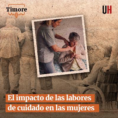 El impacto de las labores de cuidado en las mujeres El impacto de las labores de cuidado en las mujeres