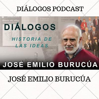 Diálogos Podcast 144 - HISTORIA DE LAS IDEAS - JOSÉ EMILIO BURUCÚA