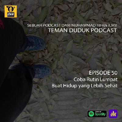 (Teman Duduk Podcast) Ep. 50 - Coba Rutin Lumpat Buat Hidup yang Lebih Sehat (Teman Duduk Podcast) Ep. 50 - Coba Rutin Lumpat Buat Hidup yang Lebih Sehat