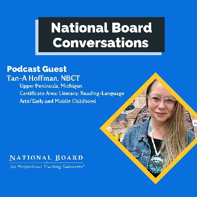 Aaniin!  Tan-A Hoffman on Indigenous Education, Language Revitalization, and the Power of National Board Certification