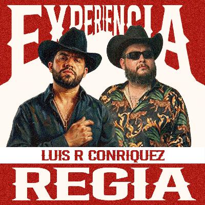 Experiencia Regia-Luis R Conriquez #003