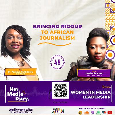 Her Media Diary Episode 48: "Bringing Rigour to African Journalism" with Stephanie Busari