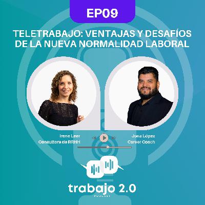 EP09 - Teletrabajo: Ventajas y desafíos de la nueva normalidad laboral