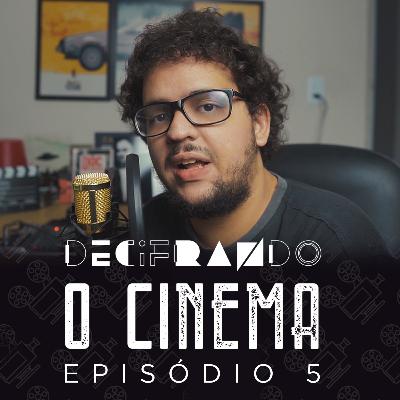 📢 LINGUAGEM CINEMATOGRÁFICA: os detalhes que importam | Podcast Decifrando o Cinema #05