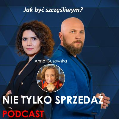Jak być szczęśliwym? Spotkanie z Brainologiem 🧠 Anna Guzowska w Podcascie "Nie tylko Sprzedaż". odc.9