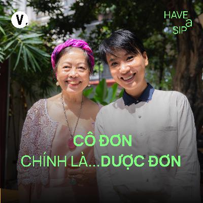 GS. TS. Thái Kim Lan: Cô đơn chính là... dược đơn - Have A Sip #239 GS. TS. Thái Kim Lan: Cô đơn chính là... dược đơn - Have A Sip #239