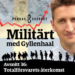 Militärt med Gyllenhaal - Avsnitt 36: Totalförsvarets återkomst