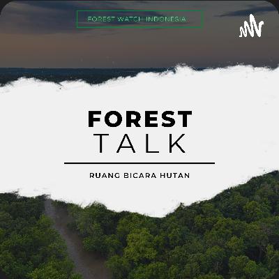#02 Foresttalk- Pentingkah Perhutanan Sosial di Indonesia?(Part I)