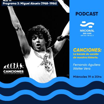 MIGUEL ABUELO 1968-1986 (PROGRAMA 3 – 14/4/2021)