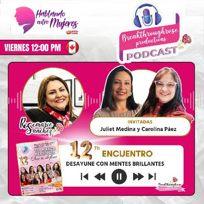 HABLANDO ENTRE MUJERES - ENTREVISTA CON JULIET MEDINA Y CAROLINA PÁEZ (12° ENCUENTRO CON MENTES BRILLANTES)