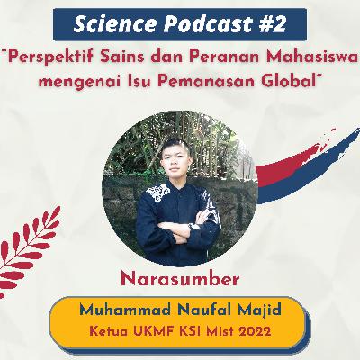 Science Podcast #2
"Demonstrasi Ilmuwan terhadap Isu Pemanasan Global"