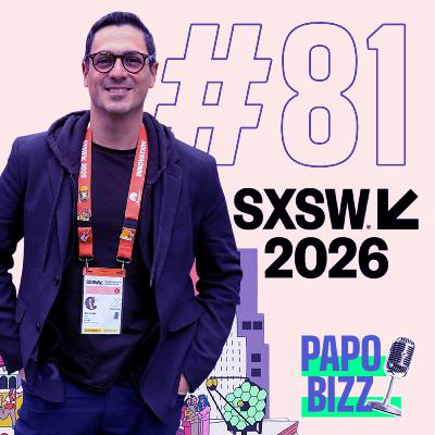 Papo Bizz #81 | SXSW 2026: O MELHOR RESUMO DE TUDO QUE FOI TEMA NO EVENTO Papo Bizz #81 | SXSW 2026: O MELHOR RESUMO DE TUDO QUE FOI TEMA NO EVENTO