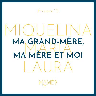 10 • Ma grand-mère, ma mère et moi 10 • Ma grand-mère, ma mère et moi
