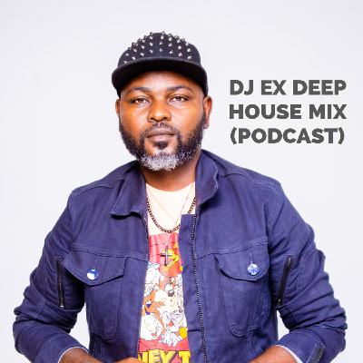 DJ Ex Deep House Mix (Podcast)