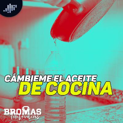 Cámbieme el aceite de cocina | Bromas telefónicas Cámbieme el aceite de cocina | Bromas telefónicas