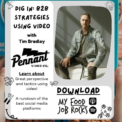 Dig In: B2B Strategies Using Video with Tim Bradley, Co-founder of Tennant Video