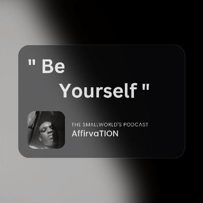BE YOURSELF!! AFFIRVATION
