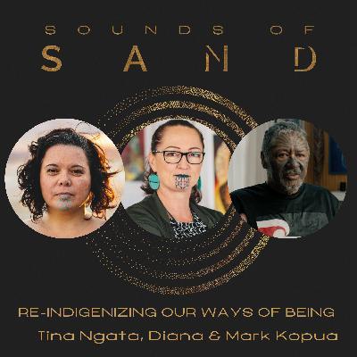 Reindigenizing Our Ways of Being: Tina Ngata, Diana and Mark Kopua