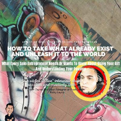 How To Take What Already Exist And Unleash It To The World