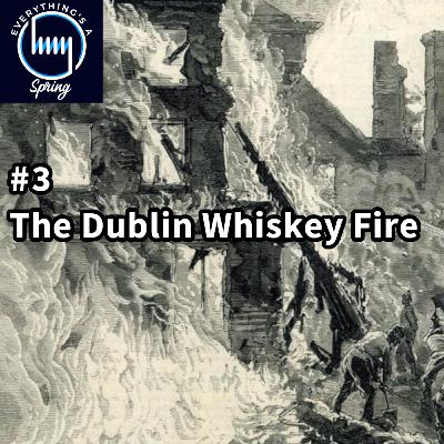 #3 - Dublin Whiskey Fire