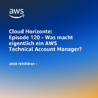 120 - Was macht eigentlich ein AWS Technical Account Manager? 120 - Was macht eigentlich ein AWS Technical Account Manager?