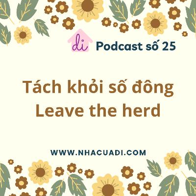 Podcast số 25 - Tách khỏi số đông Podcast số 25 - Tách khỏi số đông