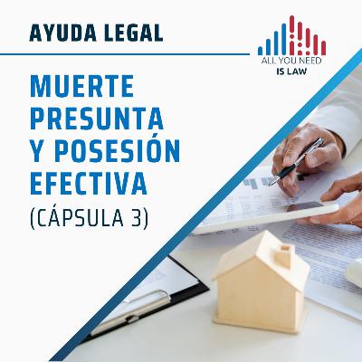 Ayuda Legal – Muerte Presunta y Posesión Efectiva