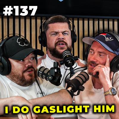 A Pint and Two Shots | I Do Gaslight Him