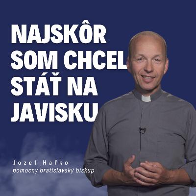 Najskôr som chcel stáť na javisku _ biskup Jozef Haľko / Slovo+ podcast #29
