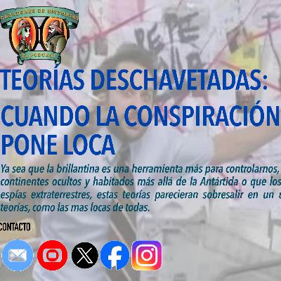 Teorías Deschavetadas: Cuando la conspiración se pone creativa