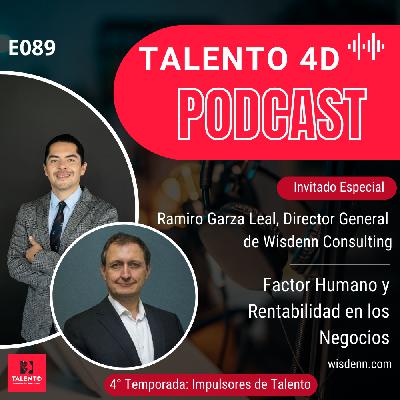 E089 | Uniendo el Factor Humano y la Rentabilidad en los Negocios | Ramiro Garza Leal, CEO de Wisdenn Consulting