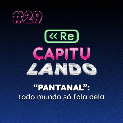 "Pantanal": todo mundo só fala dela