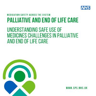Understanding safe use of medicines challenges in palliative and end of life care Understanding safe use of medicines challenges in palliative and end of life care